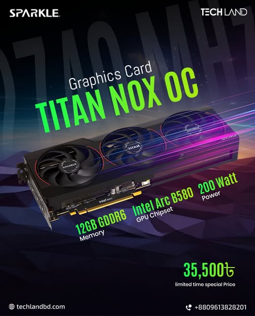  ৩ ফ্যানের পাওয়ারফুল SPARKLE TITAN NOX OC Arc B580 12GB গ্রাফিক্স কার্ড এখন মাত্র ৩৫,৫০০ টাকা!