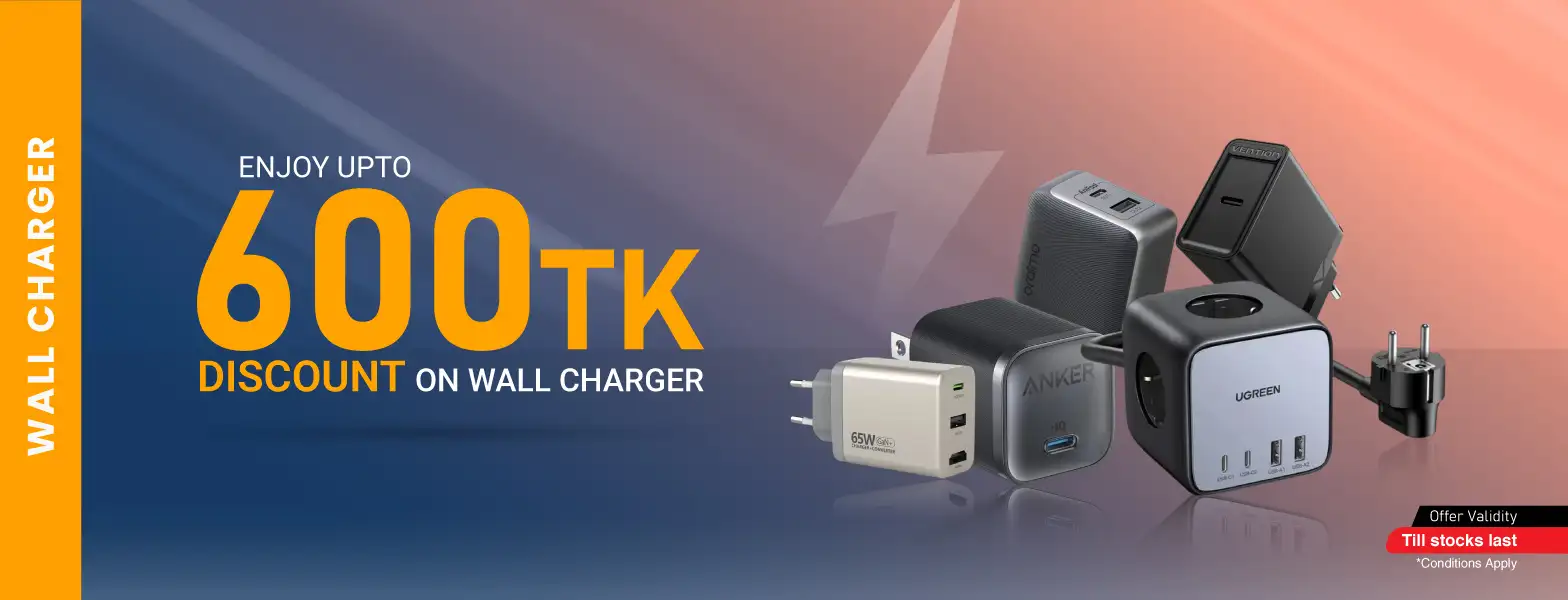 Enjoy upto 600tk Discount on Wall Charger