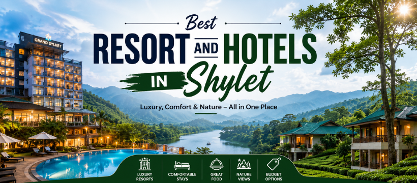Best Resort and Hotels in Sylhet Bangladesh 2026