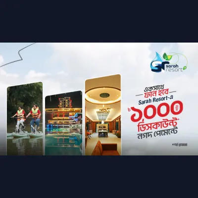 Get up to BDT 1,000 Discount at Sarah Resort Limited