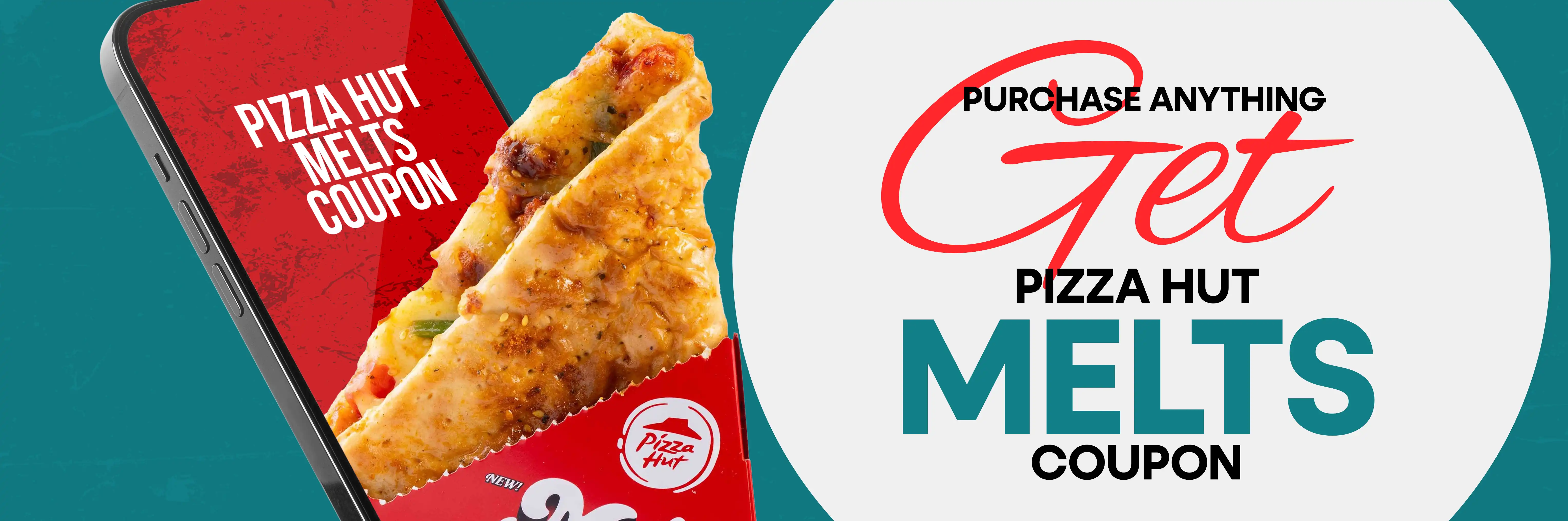 Pizza Hut Campaign Purchase Anything & Win Pizza Hut Melts Coupon.